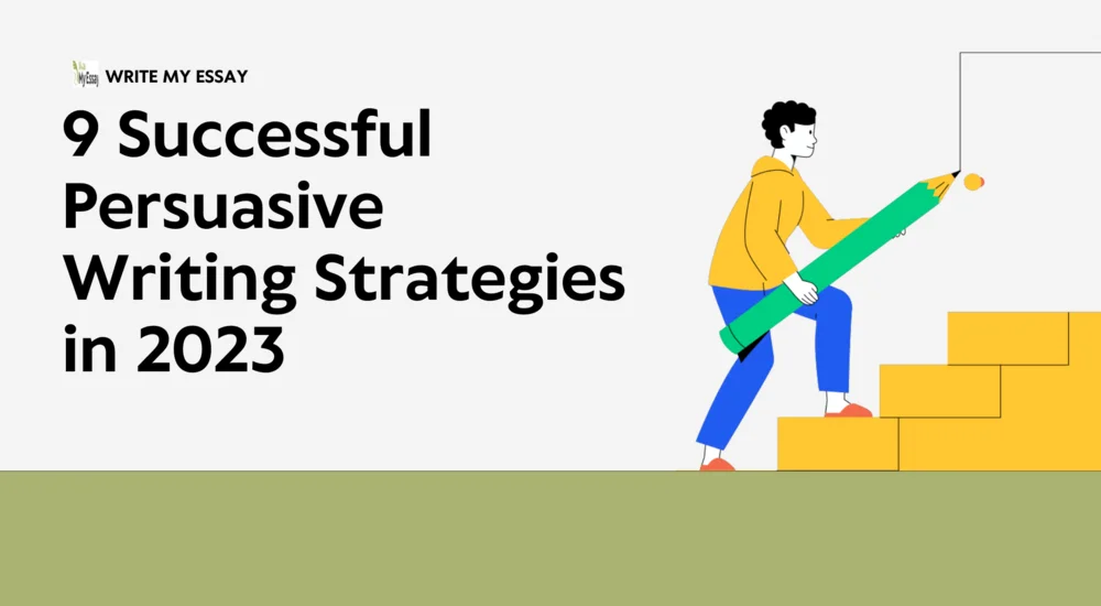 9 Successful Persuasive Writing Strategies in 2023