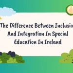 The Difference Between Inclusion And Integration In Special Education In Ireland